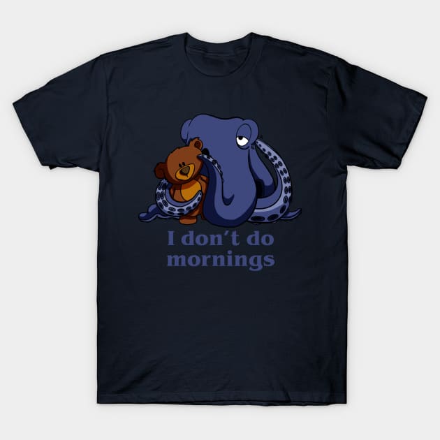 I don't do mornings T-Shirt by Alisha Ober Designs